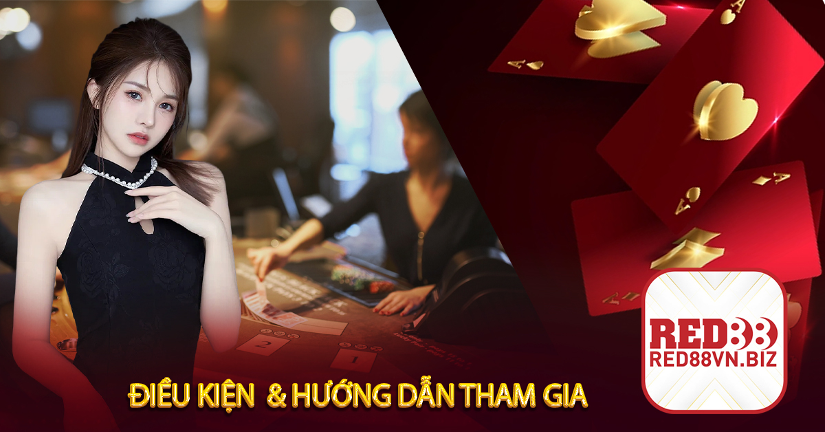 Điều Kiện & Hướng Dẫn Tham Gia