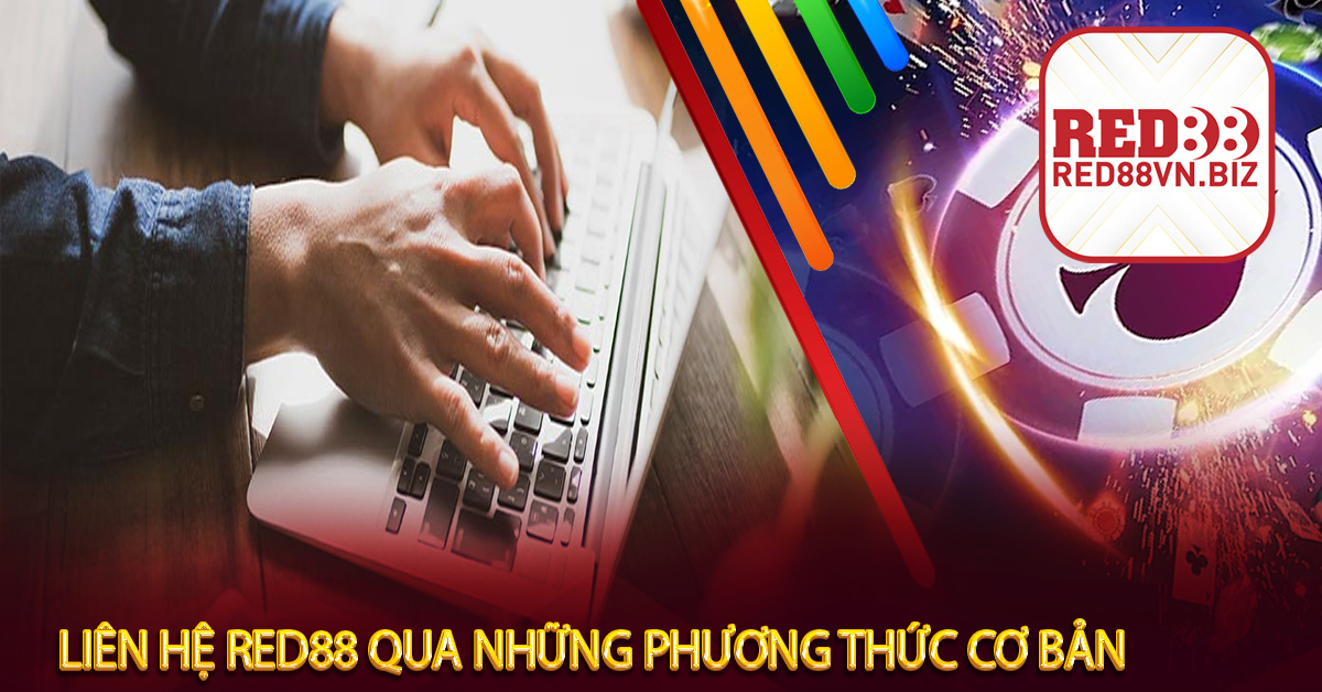 Liên Hệ Red88 Qua Những Phương Thức Cơ Bản