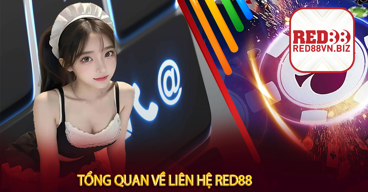 Tổng Quan Về Liên Hệ Red88