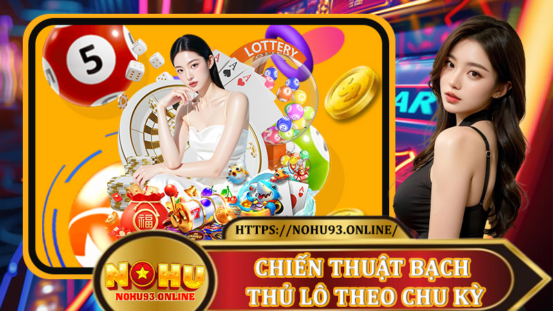 Chiến thuật Bạch Thủ Lô theo chu kỳ