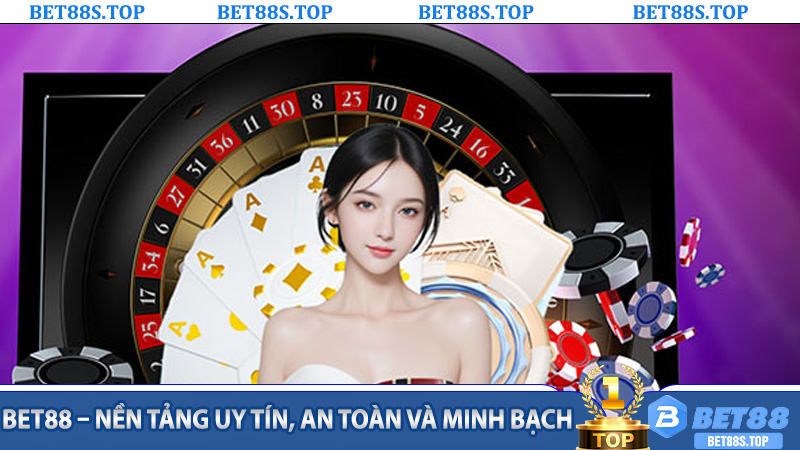 Bet88 – Nền tảng uy tín, an toàn và minh bạch