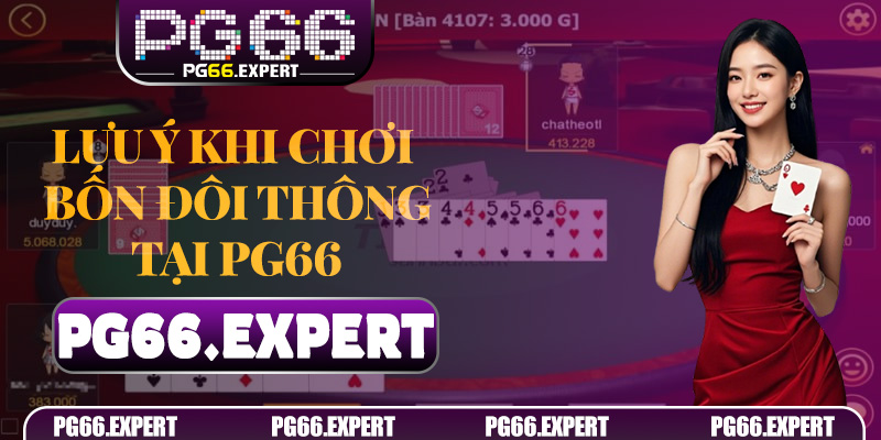 Lưu ý khi chơi Bốn Đôi Thông tại PG66