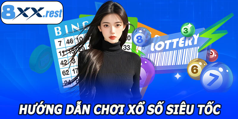 Hướng dẫn chơi Xổ Số Siêu Tốc 8XX