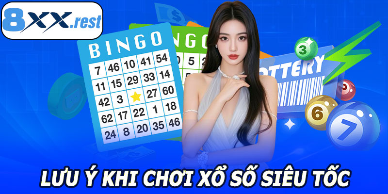 Lưu ý khi chơi Xổ Số Siêu Tốc 8XX