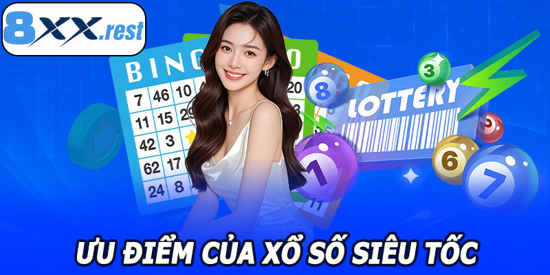 Ưu điểm của Xổ Số Siêu Tốc 8XX