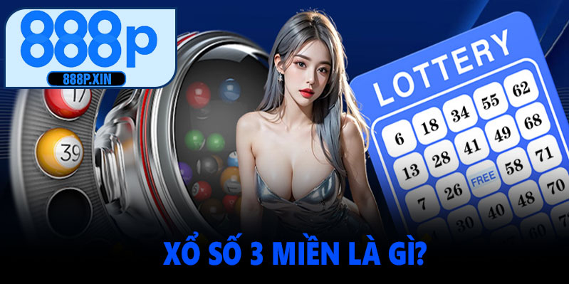 Xổ số 3 miền là gì?