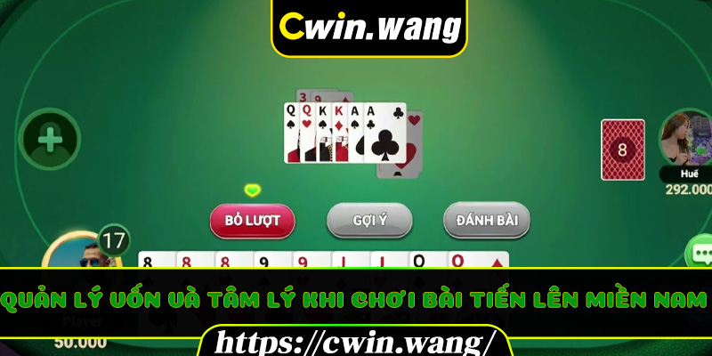 Quản lý vốn và tâm lý khi chơi Bài Tiến Lên Miền Nam