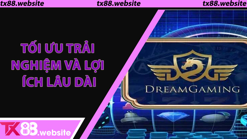 Tối ưu trải nghiệm và lợi ích lâu dài