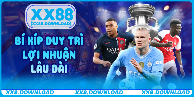 Bí kíp duy trì lợi nhuận lâu dài