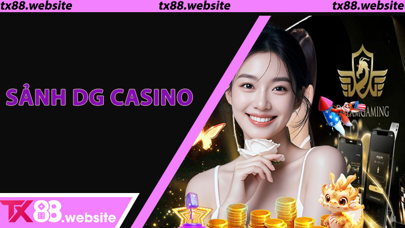 Sảnh DG Casino – Giải Trí Trực Tuyến An Toàn Minh Bạch 2026 Tại TX88