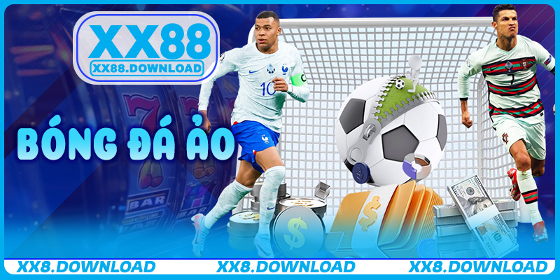 Bóng Đá Ảo – Hướng Dẫn Chơi Chuẩn Xác Tăng Cơ Hội Thắng Lớn Trên XX88